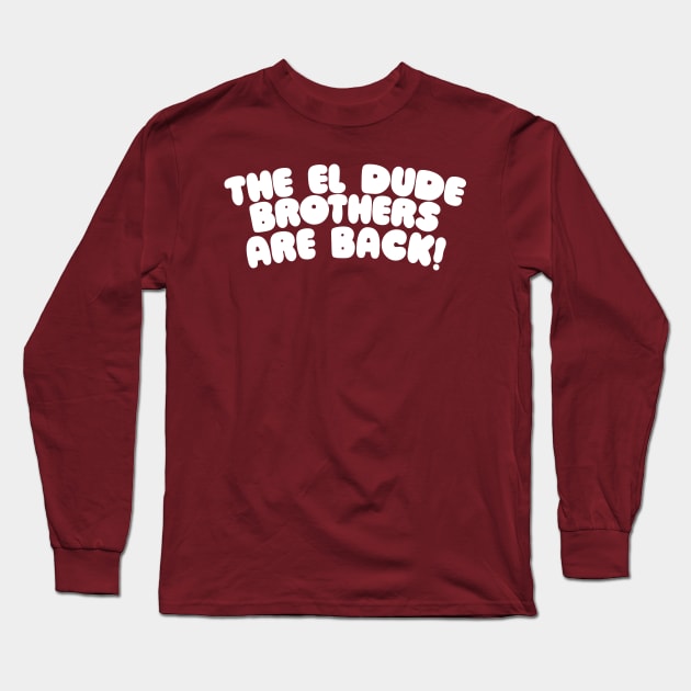 The El Dude Brothers Long Sleeve T-Shirt by DankFutura